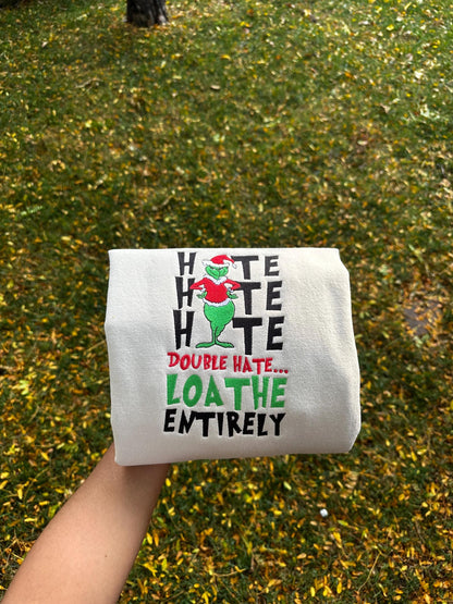 Funny Grinch Christmas Embroidered Sweatshirt and Hoodie – “Loathe Entirely”